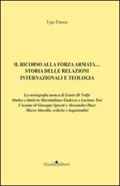 Il ricorso alla forza armata... Storia delle relazioni internazionali e teologia