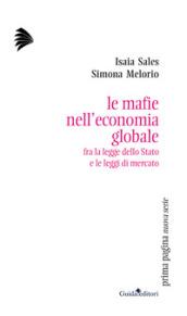 Le mafie nell'economia globale. Fra la legge dello Stato e le leggi di mercato