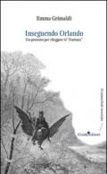 Inseguendo Orlando. Un pretesto per rileggere il «Furioso»