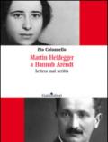 Martin Heidegger a Hannah Arendt. Lettera mai scritta