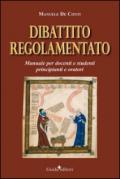 Dibattito regolamentato. Manuale per docenti e studenti principianti e oratori