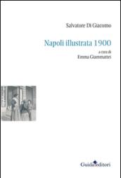 Napoli illustrata 1900. Ediz. illustrata