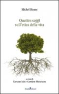 Quattro saggi sull'etica della vita