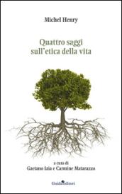 Quattro saggi sull'etica della vita