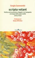 Scripta volant. Politica ed economia a Napoli e in Campania al tempo della post-verità (2013-2017)