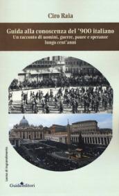 Guida alla conoscenza del '900 italiano: n racconto di uomini, guerre, paure e speranze lungo cent'anni