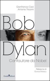 Bob Dylan. Cantautore da Nobel