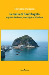 La malia di Sant'Angelo. Sogno e bellezza, nostalgia e illusione