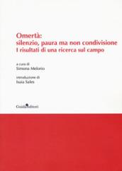 Omertà: silenzio, paura ma non condivisione