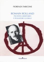 Romain Rolland. Pacifista, libertario e pensatore globale