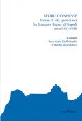 Storie connesse. Forme di vita quotidiana fra Spagna e Regno di Napoli (secoli XVI-XVIII)