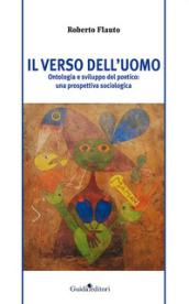 Il verso dell'uomo. Ontologia e sviluppo del poetico: una prospettiva sociologica