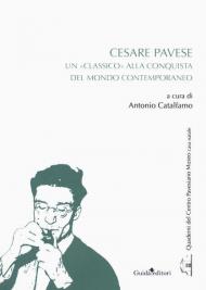 Cesare Pavese. Un «classico» alla conquista del mondo contemporaneo