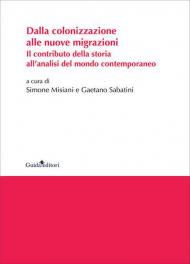 Dalla colonizzazione alle nuove migrazioni. Il contributo della storia all'analisi del mondo contemporaneo