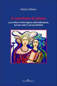 Il convitato di pietra. 24 scrittori s'interrogano sulla letteratura, sul suo ruolo e sul suo destino