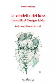 La vendetta del boss. L'omicidio di Giuseppe Salvia