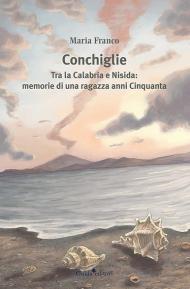 Conchiglie. Tra la Calabria e Nisida: memorie di una ragazza anni Cinquanta