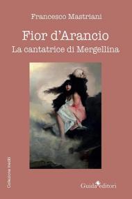 Fior d'arancio. La cantatrice di Mergellina