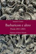 Barbaricon e altro. Poesie 2011-2021
