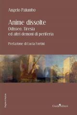 Anime dissolte. Odisseo, Tiresia ed altri demoni di periferia