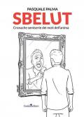 Sbelut. Cronache semiserie dei moti dell'anima
