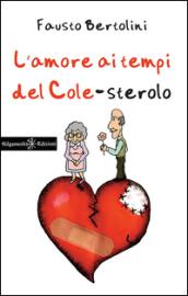 L'amore ai tempi del colesterolo (ANUNNAKI - Narrativa)