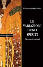 Le variazioni degli spiriti. Notturni musicali. Ediz. integrale