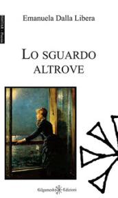 Lo sguardo altrove. Ediz. integrale