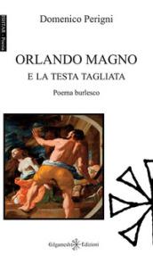 Orlando Magno e la testa tagliata