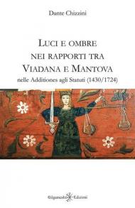 Luci e ombre nei rapporti tra Viadana e Mantova nelle Additiones agli Statuti (1430-1724)