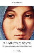 Il segreto di Dante. Un tentativo di guardare oltre il «velame delli versi strani»