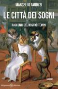 Le città dei sogni. Racconti del nostro tempo