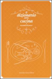 Il dizionario della cucina. Secondi di pesce