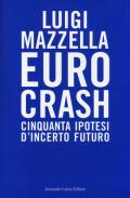 Euro crash. Cinquanta ipotesi d'incerto futuro