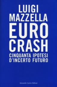 Euro crash. Cinquanta ipotesi d'incerto futuro