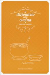 Il dizionario della cucina. Minestre e zuppe