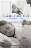 Il sonno della figlia-My daughter's sleep. Ediz. bilingue