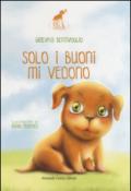 Solo i buoni mi vedono. Ino il cagnolino. Ediz. illustrata