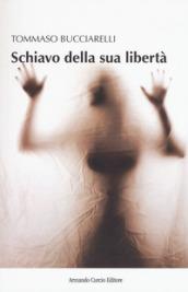 Schiavo della sua libertà