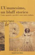 L'umanesimo, un bluff storico. Come, quando e perché è stato tanto esaltato