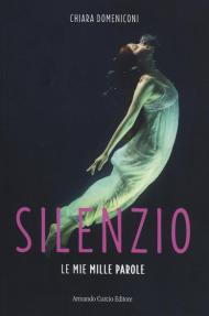 Silenzio. Le miei mille parole