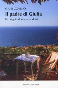 Il padre di Giulia. Il coraggio di non arrendersi