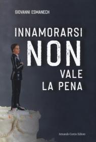 Innamorarsi non vale la pena