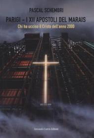 Parigi. I XII apostoli del Marais. Chi ha ucciso il Cristo dell'anno 2000