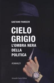 Cielo grigio. L'ombra nera della politica