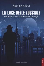 La luce delle lucciole. Norman Strike, il potere dei dettagli