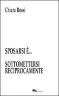 Sposarsi è... sottomettersi reciprocamente