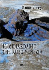 Il miliardario che rubò Venezia