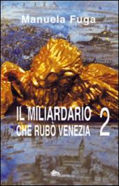 Il miliardario che rubò Venezia. Parte seconda