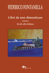 Libri da non dimenticare ovvero inviti alla lettura